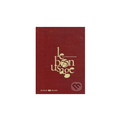 Le Bon usage - Maurice Grevisse, André Goosse
