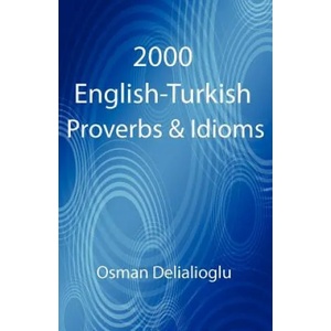 2000 English-Turkish Proverbs & Idioms | Osman Delialioglu (2012)