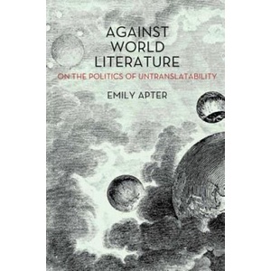 Against World Literature | Emily Apter (ISBN: 9781844679706)