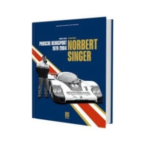 Norbert Singer - Porsche Rennsport 1970-2004 | Wilfried Müller, Norbert Singer (ISBN: 9783945390061)
