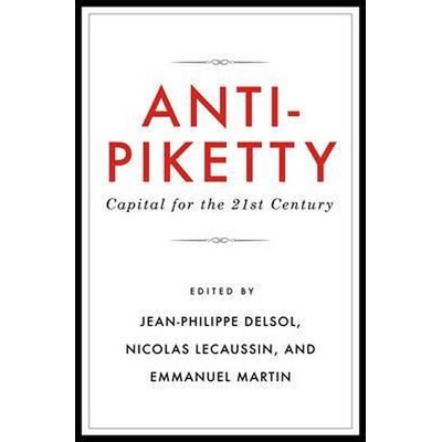 Anti-Piketty: Capital for the 21st-Century Delsol Jean-Philippe Paperback