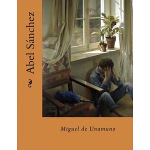 Abel Sanchez (Spanish Edition) | Miguel de Unamuno (ISBN: 9781539513032)