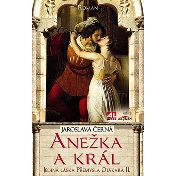 Anežka a král - Jaroslava Černá