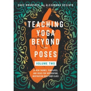Teaching Yoga Beyond the Poses, Volume 2 | Alexandra Desiato (ISBN: 9798889841951)
