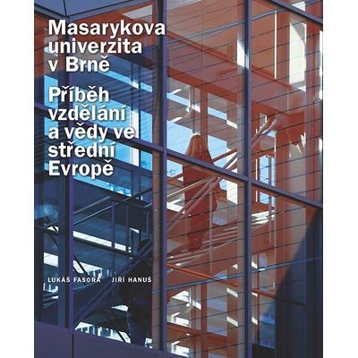 Příběh vzdělání a vědy ve střední Evropě 1919-2009 - Jiří Hanuš, Lukáš Fasora