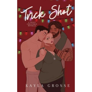 Trick Shot: A Spicy Christmas Novella | Kayla Grosse (2023)