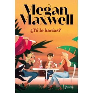 ¿TU LO HARIAS? | MEGAN MAXWELL (ISBN: 9788408279181)