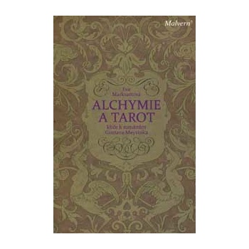 Alchymie a tarot. klíče k románům Gustava Meyrinka Eva Markvartová Malvern