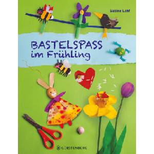 Bastelspaß im Frühling | Sabine Lohf (ISBN: 9783836962834)