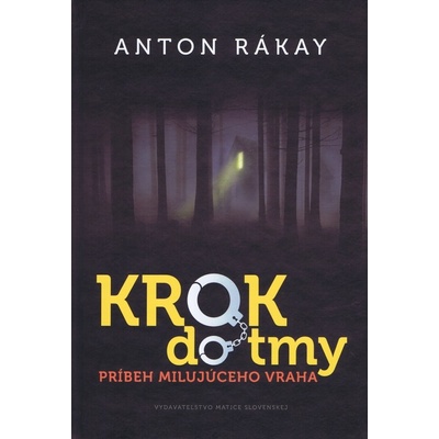 Rákay Anton Krok do tmy-Príbeh milujúceho vraha