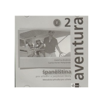Aventura 2 - Španělština pro SŠ a JŠ - Metodická příručka - CD - Brožová Kateřina, Peňaranda C. Ferrer