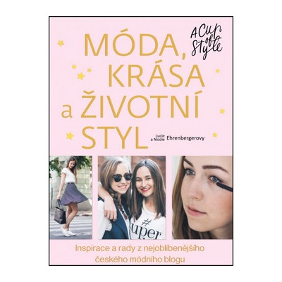Móda, krása a životní styl - A Cup of Style - Nicole Ehrenbergerová, Lucie Ehrenbergerová