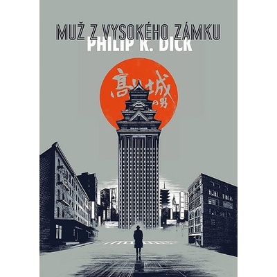 Muž z vysokého zámku - 2. vyd. - Philip K. Dick