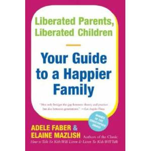 Liberated Parents, Liberated Children (ISBN: 9780380711345)