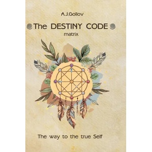 The Destiny Code | Anastasia J. Gollov (ISBN: 9781387064489)