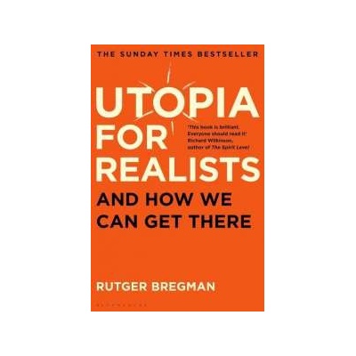 Utopia for Realists Rutger Bregman