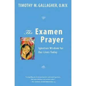 Examen Prayer | Timothy M Gallagher (ISBN: 9780824523671)