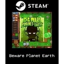 Beware Planet Earth!