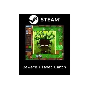 Beware Planet Earth!