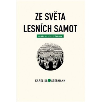 Ze světa lesních samot - Karel Klostermann, Tibor Varga