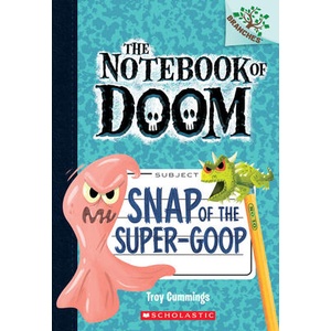 Snap of the Super-Goop: A Branches Book (The Notebook of Doom #10) | Troy Cummings (ISBN: 9780545864992)
