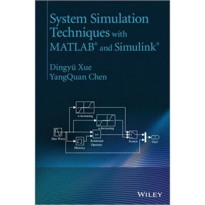 System Simulation Techniques with MATLAB and Simulink - YangQuan Chen, Dingyü Xue