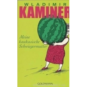 Meine kaukasische Schwiegermutter | Wladimir Kaminer, Vitali P. Konstantinov (2012)