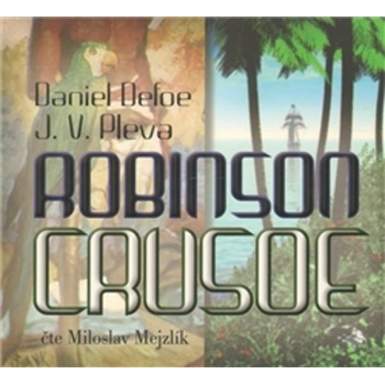 Robinson Crusoe - Daniel Defoe - čte Miloslav Mejzlík
