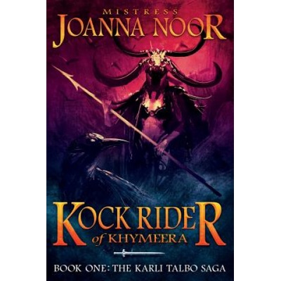 Independently published Kock Rider of Khymeera: Book One: The Saga of Karli Talbo | Joanna Noor