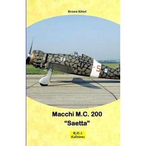 The Macchi M. C. 200 "Saetta" | Brown Kittel (ISBN: 9782372975407)