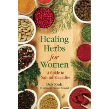 Image 1 of Healing Herbs for Women: A Guide to Natural Remedies | Deb Soule, Susan Szwed