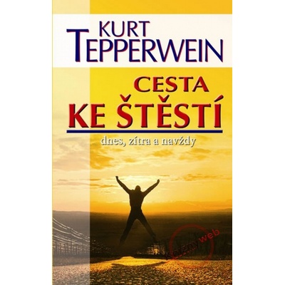 Cesta ke štěstí dnes, zítra a navždy