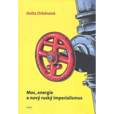 Moc, energie a nový ruský imperialismus - Anita Orbánová