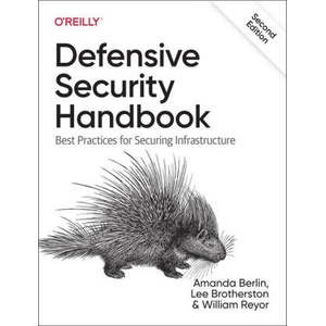 Defensive Security Handbook 2e | Lee Brotherston, Amanda Berlin, William F. Reyor Iii (ISBN: 9781098127244)