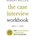 The Case Interview Workbook Mellon Robert