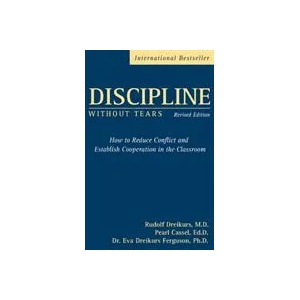 Discipline without Tears - How to Reduce Conflict and Establish Cooperation in the Classroom Revised edition | Rudolf Dreikurs, Pearl Cassel, Eva Dreikurs-Ferguson (ISBN: 9780470835081)