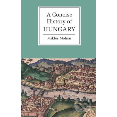 Concise History of Hungary Molnar Miklos