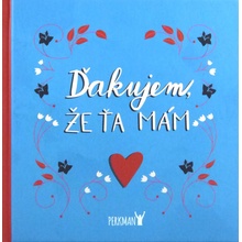 Ďakujem, že Ťa mám! - Perkman