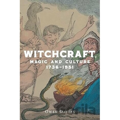 Witchcraft, Magic and Culture 1736–1951 - Owen Davies, Manchester University Press