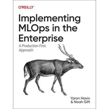 Implementing Mlops in the Enterprise A Production-First Approach