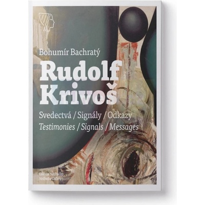 Rudolf Krivoš, Obrazy 1958 – 1994, Svedectvá – Signály – Odkazy - Bachratý Bohumír