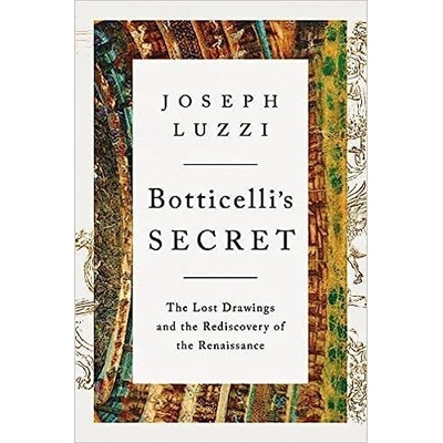 Botticelli's Secret - Joseph Luzzi