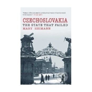 Czechoslovakia: The State That Failed Mary Heimann