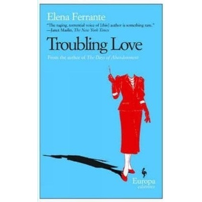 Troubling Love - Ferrante Elena