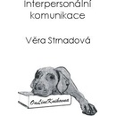 Interpersonální komunikace - Věra Strnadová