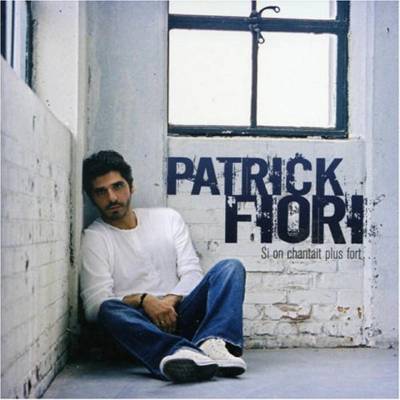 FIORI PATRICK: SI ON CHANTAIT PLUS FORT CD