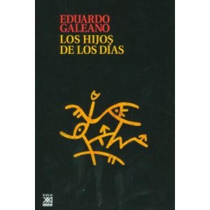 Los hijos de los dias | EDUARDO GALEANO (ISBN: 9788432316272)