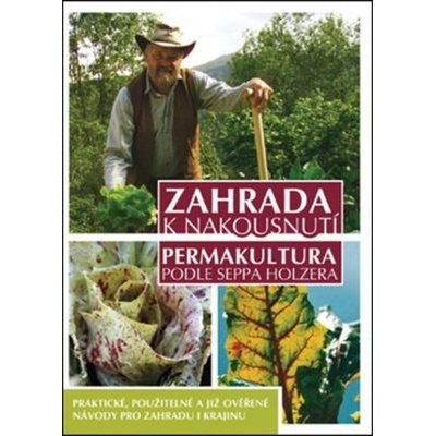 Zahrada k nakousnutí Permakultura podle Seppa Holzera 2. vydání