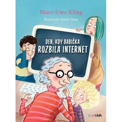 Den, kdy babička rozbila internet - Marc Kling-Uwe