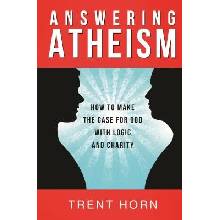 Answering Atheism: How to Make the Case for God with Logic and Charity Horn TrentPaperback